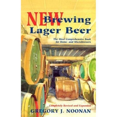 New Brewing Lager Beer - 2nd Edition by  Gregory J Noonan (Paperback)