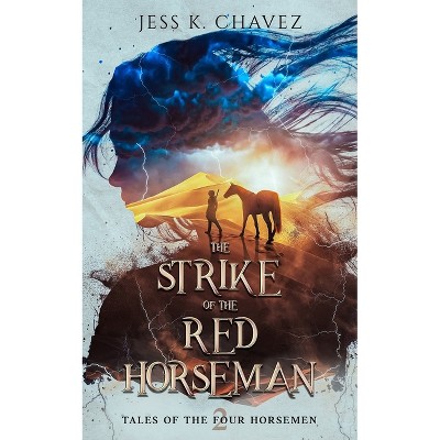 The Strike of the Red Horseman - (Tales of the Four Horsemen) by  Jess K Chavez (Paperback)