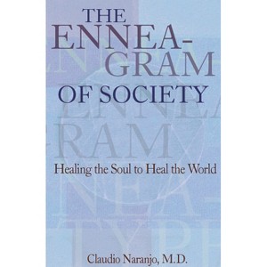 The Enneagram of Society - (Consciousness Classics) by  Claudio Naranjo (Paperback) - 1 of 1