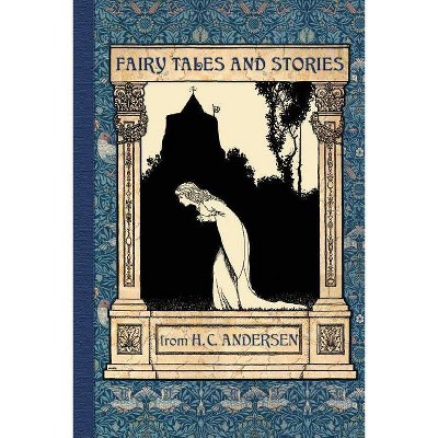 Fairy Tales and Stories from Hans Christian Andersen - by  Hans Christian Andersen & Arthur Rackham (Paperback)