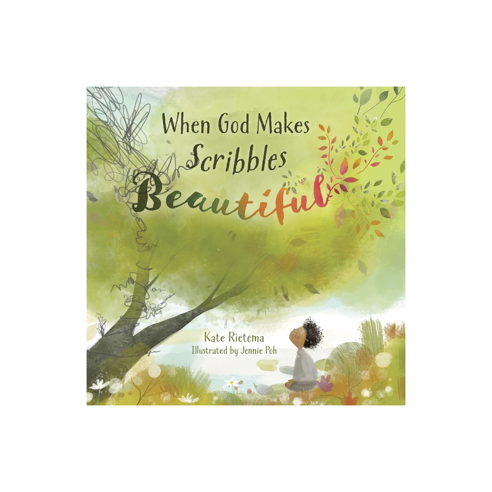 When God Makes Scribbles Beautiful - by Kate Rietema (Hardcover)