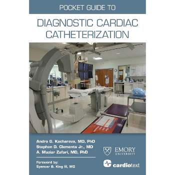 Pocket Guide to Diagnostic Cardiac Catheterization - by  Andro G Kacharava & A Maziar Zafari & Stephen D Clements (Paperback)