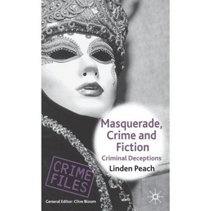 Masquerade, Crime and Fiction - (Crime Files) Annotated by  L Peach (Hardcover) - 1 of 1
