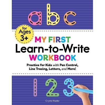 My First Learn to Write Workbook - (Kids Coloring Activity Books) by Crystal Radke (Paperback)