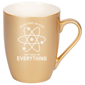 100 North Atom Chemistry 10 Ounce Vegas Gold Metallic Finish, Comfortably Fits Your Hands, New Bone China Coffee Tea Cup Mug, Never Trust An Atom They - 1 of 1