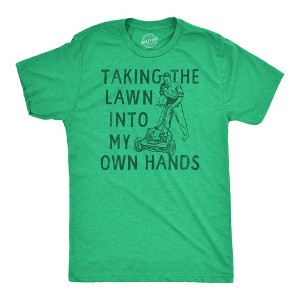 Mens Taking The Lawn Into My Own Hands Funny T Shirt Sarcasitc Lawn Mower Tee - Crazy Dog Men's T Shirt - 1 of 4