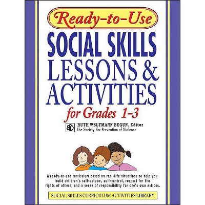 Ready-To-Use Social Skills Lessons & Activities for Grades 1-3 - (J-B Ed: Ready-To-Use Activities) by  Ruth Weltmann Begun (Paperback)