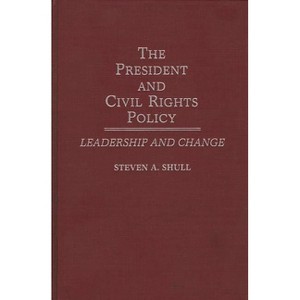 The President and Civil Rights Policy - (Contributions in Political Science) by  Steven a Shull (Hardcover) - 1 of 1