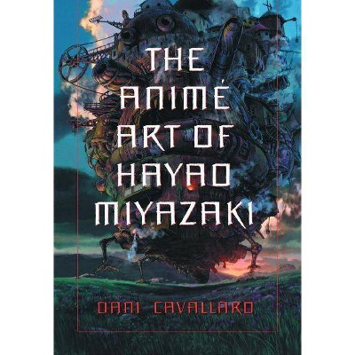 The Anime Art of Hayao Miyazaki - by  Dani Cavallaro (Paperback)