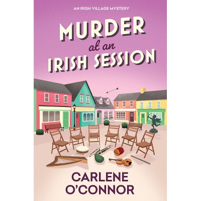 Murder at an Irish Session - (Irish Village Mystery) by  Carlene O'Connor (Hardcover)