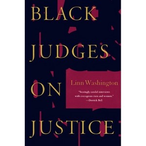 Black Judges on Justice - (New Press Law in Context) by  Linn Washington (Paperback) - 1 of 1
