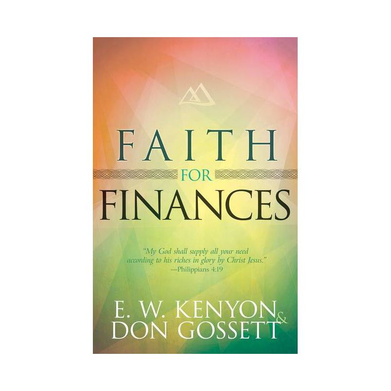 Faith for Finances - by  E W Kenyon & Don Gossett (Paperback), 1 of 2