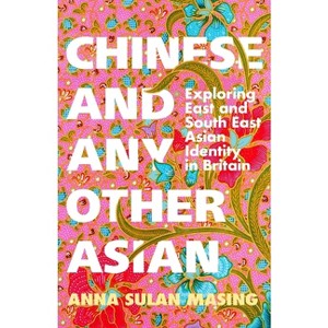 Chinese and Any Other Asian - by  Anna Sulan Masing (Paperback) - 1 of 1