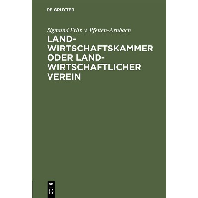 Landwirtschaftskammer Oder Landwirtschaftlicher Verein - 2nd Edition by  Sigmund Frhr V Pfetten-Arnbach (Hardcover)