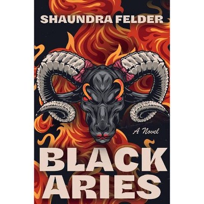 Black Aries - by  Shaundra Felder (Paperback)