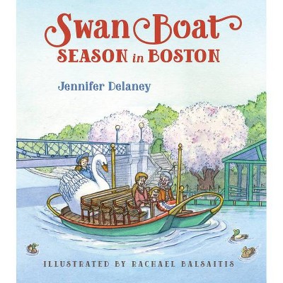 Swan Boat Season in Boston - by  Jennifer Delaney (Hardcover)