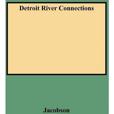 Detroit River Connections - by  Judy Jacobson (Paperback)