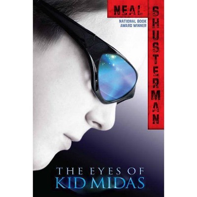 The Eyes of Kid Midas - by  Neal Shusterman (Paperback)