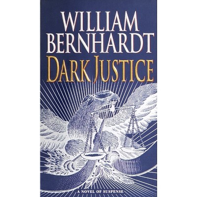 Dark Justice - by  William Bernhardt (Paperback)