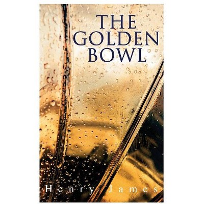 The Golden Bowl - by  Henry James (Paperback)