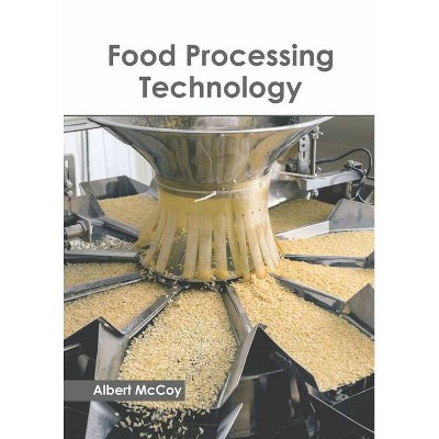 Food Processing Technology - by  Albert McCoy (Hardcover)