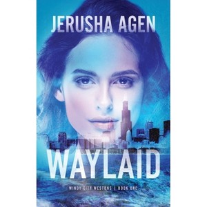 Waylaid - (Windy City Westons) by  Jerusha Agen (Paperback) - 1 of 1