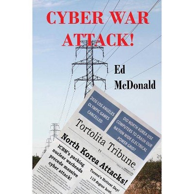 Cyber War Attack! - by  Edward L McDonald (Paperback)