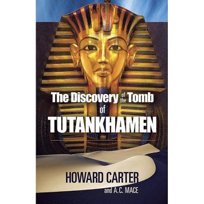 The Discovery of the Tomb of Tutankhamen - (Egypt) by  Howard Carter & A C Mace (Paperback)