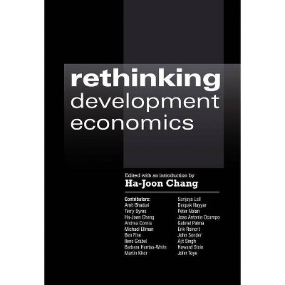 Rethinking Development Economics - (Anthem Frontiers of Global Political Economy and Development) by  Ha-Joon Chang (Paperback)