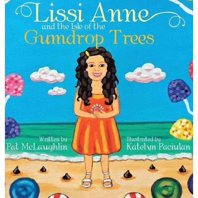 Lissi Anne and the Isle of the Gumdrop Trees - by  Pat McLaughlin (Hardcover)