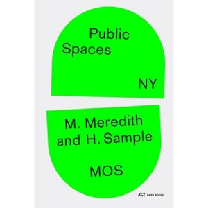 Public Spaces, NY - by  Michael Meredith & Hillary Sample (Paperback) - 1 of 1
