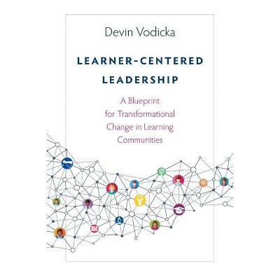 Learner-Centered Leadership - by  Devin Vodicka (Paperback)