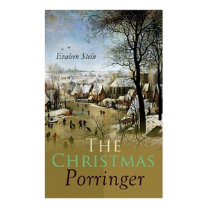 The Christmas Porringer - by  Evaleen Stein (Paperback) - 1 of 1