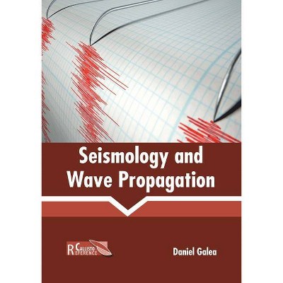 Seismology and Wave Propagation - by  Daniel Galea (Hardcover)