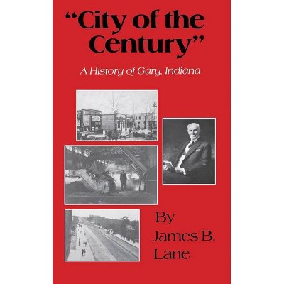 City of the Century - by  James B Lane (Hardcover)