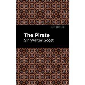 The Pirate - (Mint Editions (Historical Fiction)) by  Scott Walter Sir (Hardcover) - 1 of 1