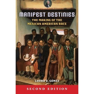 Manifest Destinies - 2nd Edition by  Laura E Gómez (Hardcover) - 1 of 1