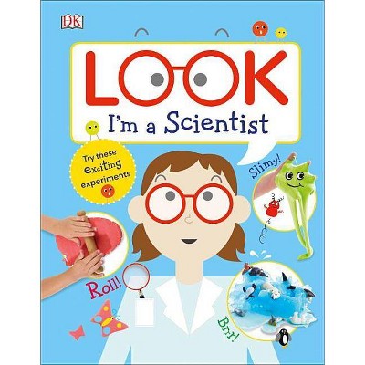 Look I'm a Scientist - (Look! I'm Learning) by  DK (Hardcover)