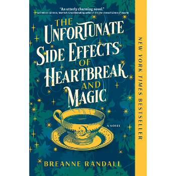The Unfortunate Side Effects of Heartbreak and Magic - by  Breanne Randall (Paperback)