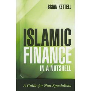 Islamic Finance in a Nutshell - (Wiley Finance) by  Brian Kettell (Paperback) - 1 of 1
