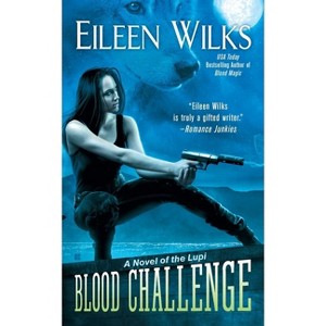 Blood Challenge - (Novel of the Lupi) by  Eileen Wilks (Paperback) - 1 of 1
