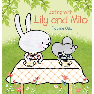 Eating with Lily and Milo - by  Pauline Oud (Hardcover)