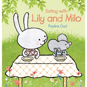 Eating with Lily and Milo - by  Pauline Oud (Hardcover) - 1 of 1