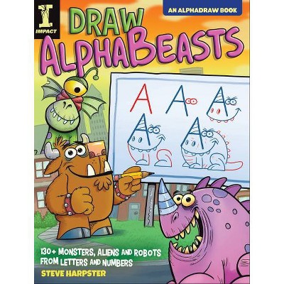 Draw Alphabeasts - (Alphadraw) by  Steve Harpster (Paperback)