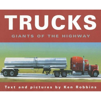 Trucks - by  Ken Robbins (Paperback)