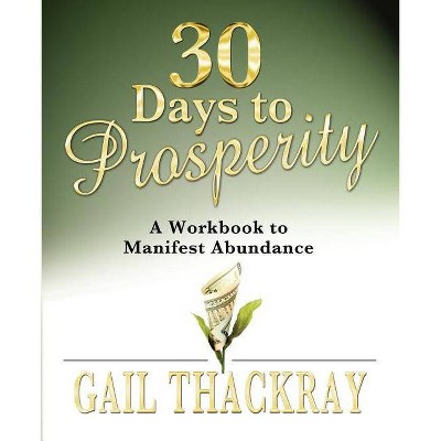 30 Days to Prosperity - by  Gail Thackray (Paperback)