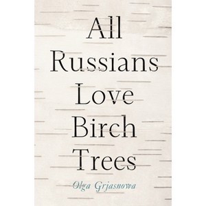 All Russians Love Birch Trees - by  Olga Grjasnowa (Paperback) - 1 of 1