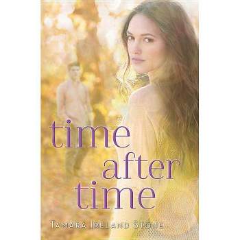Time After Time - by  Tamara Ireland Stone (Paperback)