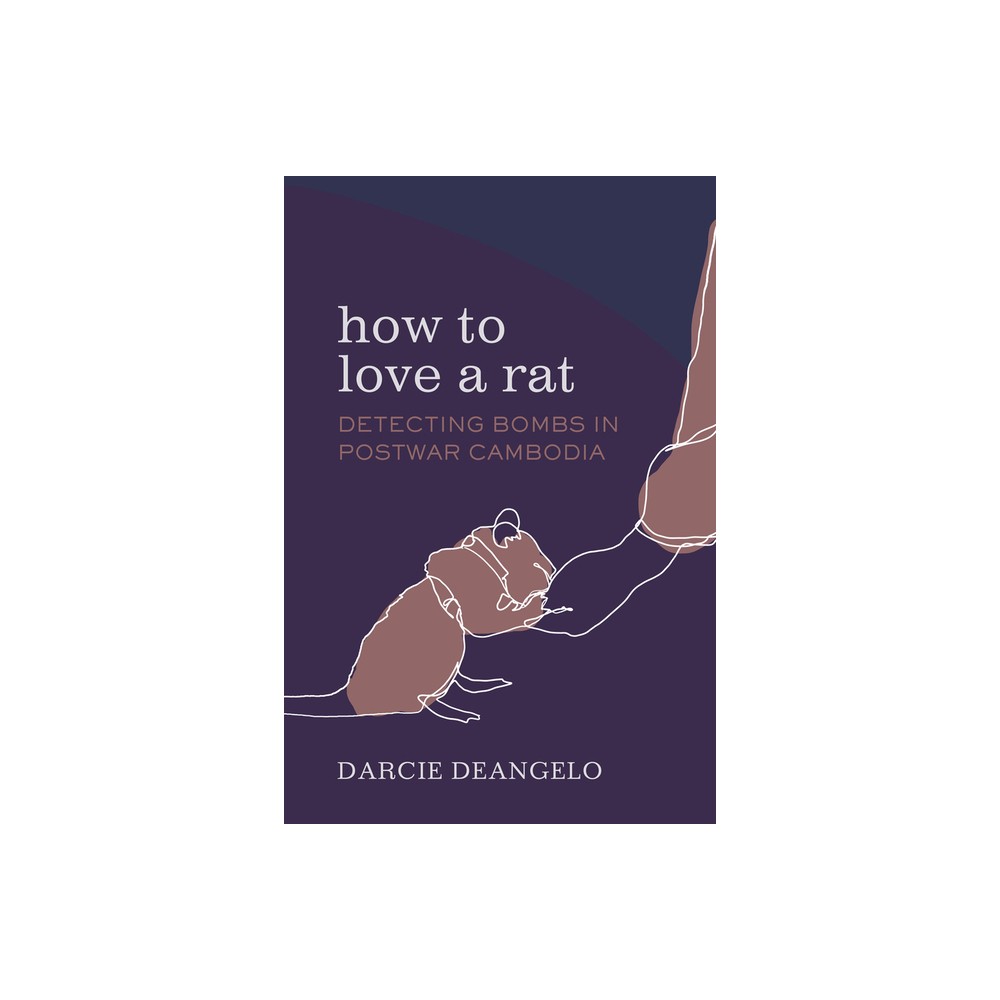 How to Love a Rat - (Atelier: Ethnographic Inquiry in the Twenty-First Century) by Darcie Deangelo (Paperback)