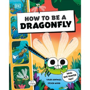 How to Be a Dragonfly - (How to Be a Bug) by  DK (Hardcover) - 1 of 1